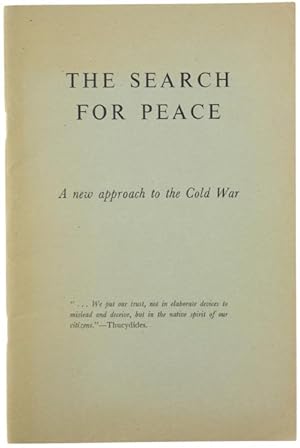 THE SEARCH FOR PEACE. A new approach to the Cold War.: