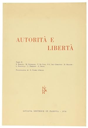 AUTORITA' E LIBERTA'. Saggi di S.Baratto - M.Chiaranda - F.De Vivo - P.C. Ioly Zorattini - D.Orla...