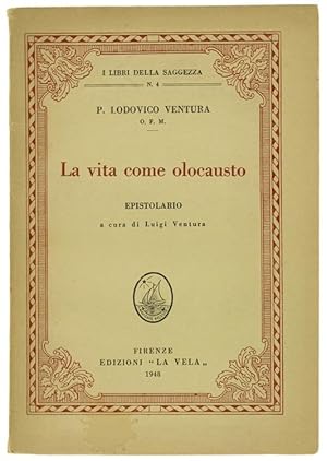 LA VITA COME OLOCAUSTO. Epistolario a cura di Luigi Ventura.: