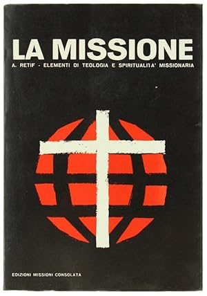 LA MISSIONE. Elementi di teologia e spiritualità missionaria.: