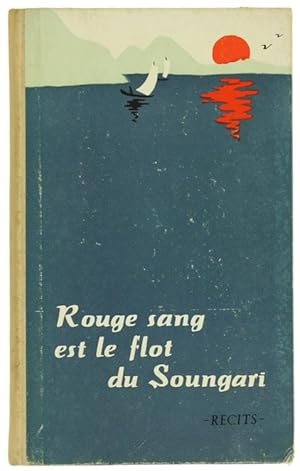 ROUGE SANG EST LE FLOT DU SOUNGARI. Récits.: