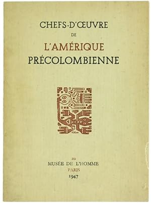 CHEFS-D'OEUVRE DE L'AMÉRIQUE PRÉCOLOMBIENNE. Catalogue de l'exposition. XXVIII Congrès Internatio...