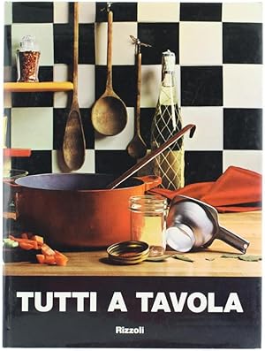 Image du vendeur pour TUTTI A TAVOLA. Guida moderna per la cucina pratica.: mis en vente par Bergoglio Libri d'Epoca