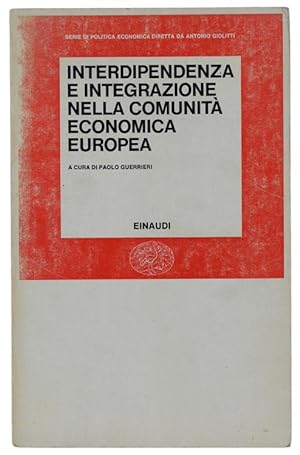 Seller image for INTERDIPENDENZA E INTEGRAZIONE NELLA COMUNITA' ECONOMICA EUROPEA.: for sale by Bergoglio Libri d'Epoca
