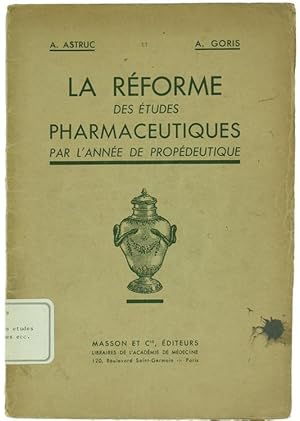 LA REFORME DES ETUDES PHARMACEUTIQUES PAR L'ANNEE DE PROPEDEUTIQUE.: