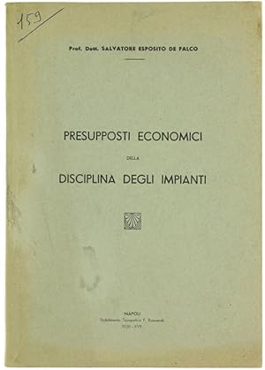 Image du vendeur pour PRESUPPOSTI ECONOMICI DELLA DISCIPLINA DEGLI IMPIANTI.: mis en vente par Bergoglio Libri d'Epoca