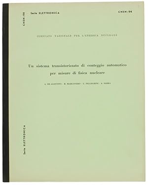 UN SISTEMA TRANSISTORIZZATO DI CONTEGGIO AUTOMATICO PER MISURE DI FISICA NUCLEARE.: