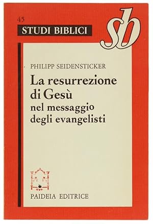 Immagine del venditore per LA RESURREZIONE DI GESU' NEL MESSAGGIO DEGLI EVANGELISTI. Il messaggio pasquale nell'et apostolica: studio storico-tradizionale del problema.: venduto da Bergoglio Libri d'Epoca