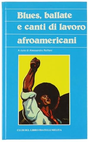 BLUES, BALLATE E CANTI DI LAVORO AFROAMERICANI.: