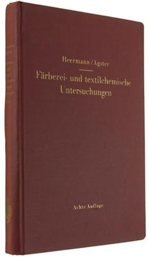 FÄRBEREI- UND TEXTILCHEMISCHE UNTERSUCHUNGEN. Anleitung zur chemischen und koloristischen Untersu...