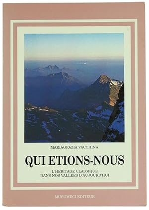 QUI ETIONS-NOUS. L'Heritage classique dans nos Vallées d'aujourd'hui.: