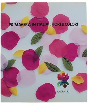 PRIMAVERA IN ITALIA: FIORI & COLORI. Euroflora 86.: