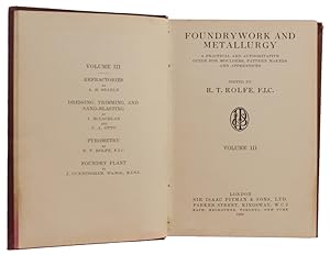 Seller image for FOUNDRYWORK AND METALLURGY. A practical and authoritative guide for moulders, pattern makers and apprentices. Volume III.: for sale by Bergoglio Libri d'Epoca