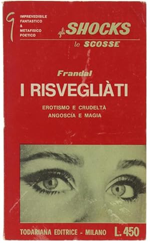 Seller image for I RISVEGLIATI. Erotismo e crudelt angoscia e magia. Romanzo.: for sale by Bergoglio Libri d'Epoca