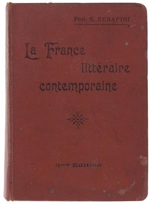 LA FRANCE LITTERAIRE CONTEMPORAINE. Morceaux choisis des plus célèbres auteurs de nos jours. Préc...