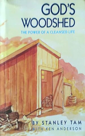 God's Woodshed the Power of a Cleansed Life