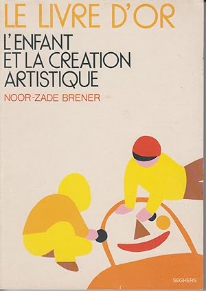 Bild des Verkufers fr LE LIVRE D'OR - L'ENFANT ET LA CREATION ARTISTIQUE zum Verkauf von CANO