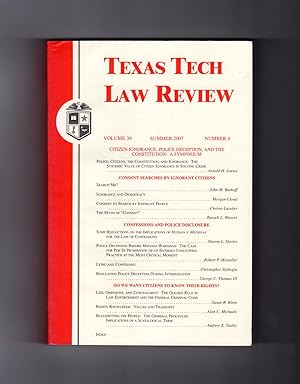 Texas Tech Law Review - Summer, 2007. Symposium: Citizen Ignorance, Police Deception, and the Con...