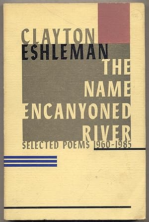 Seller image for The Name Encanyoned River: Selected Poems, 1960-1985 for sale by Between the Covers-Rare Books, Inc. ABAA