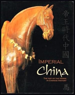 Imperial China: The Art of the Horse in Chinese History Exhibition Catalog