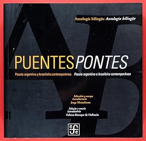 Seller image for Puentes = Pontes : Poesa argentina y brasilea contempornea = Poesia argentina e brasileira contempornea / Seleccin y ensayo introductorio Jorge Monteleone ; Seleo e ensaio introdutrio Heloisa Buarque de Hollanda for sale by Lirolay