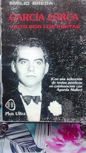 Imagen del vendedor de Garca Lorca visto por los poetas ( Con una seleccin de textos poticos en colaboracin con Agueda Muller ) a la venta por Librera Monte Sarmiento