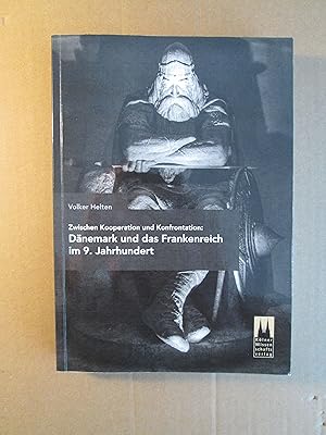 Zwischen Kooperation und Konfrontation : Dänemark und das Frankenreich im 9. Jahrhundert