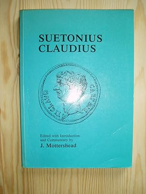 Seller image for Claudius / Suetonius : Edited with Introduction and Commentary by J. Mottershead for sale by Expatriate Bookshop of Denmark