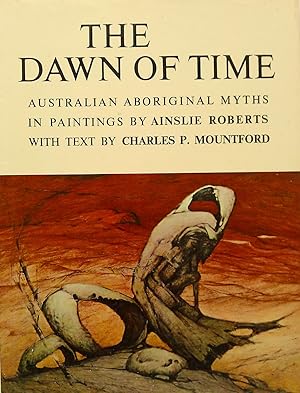 Seller image for The Dawn of Time: Australian Aboriginal Myths. for sale by Banfield House Booksellers