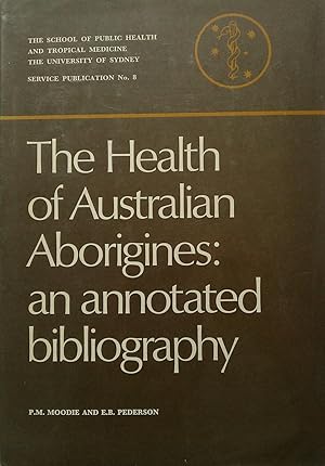 Image du vendeur pour The Health of Australian Aborigines: An Annotated Bibliography mis en vente par Banfield House Booksellers