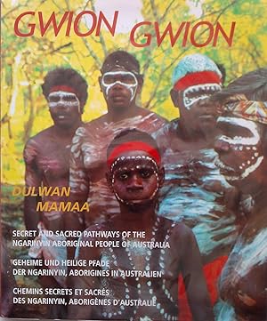 Gwion Gwion. Secret and Sacred Pathways of the Ngarinyin Aboriginal People of Australia.