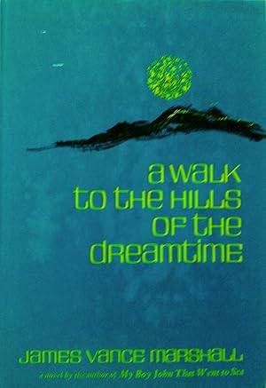 Seller image for A Walk to the Hills of the Dreamtime for sale by Banfield House Booksellers