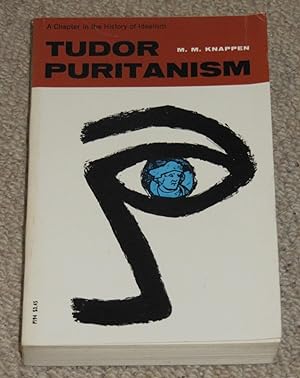 Tudor Puritanism - A Chapter in the History of Idealism