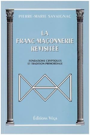 Seller image for La franc-maonnerie revisite : Fondations cryptiques et traditions primordiale for sale by librairie philippe arnaiz