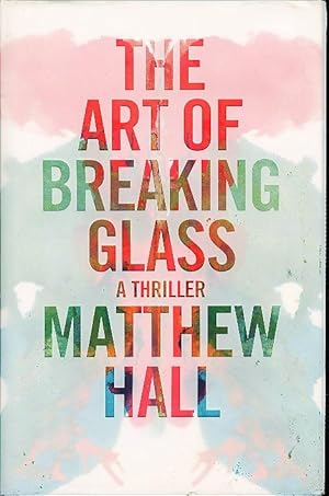 Seller image for THE ART OF BREAKING GLASS: A Thriller. for sale by Bookfever, IOBA  (Volk & Iiams)