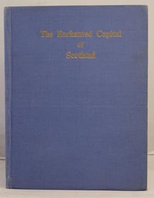 Imagen del vendedor de The Enchanted Capital of Scotland a la venta por Leakey's Bookshop Ltd.