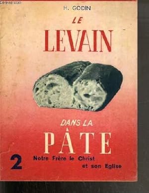 Seller image for LE LEVAIN DANS LA PATE - NOTRE FRERE LE CHRIST ET SON EGLISE N2. for sale by Le-Livre