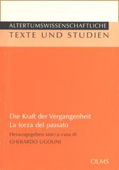 Die Kraft der Vergangenheit - La forza del passato Mythos und Realität der klassischen Kultur