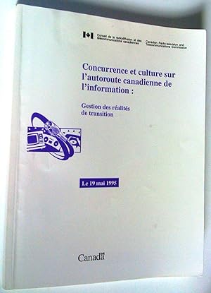 Imagen del vendedor de Competition and Culture on Canada's Information Highway: managing the realities of transition - Concurrence et culture sur l'autoroute canadienne de l'information: gestion des ralits de transition a la venta por Claudine Bouvier