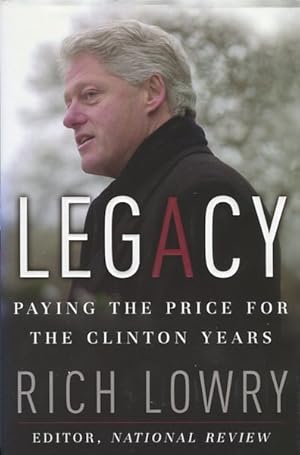 Image du vendeur pour Legacy, Paying The Price For The Clinton Years mis en vente par Austin's Antiquarian Books