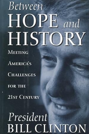 Image du vendeur pour Between Hope And History; Meeting America's Challenges For The 21st Century mis en vente par Austin's Antiquarian Books