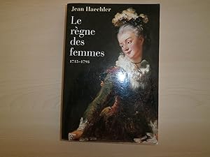 Bild des Verkufers fr LE REGNE DES FEMMES 1715 1793 zum Verkauf von Le temps retrouv