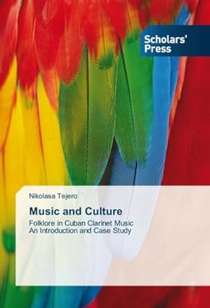 Seller image for Music and Culture : Folklore in Cuban Clarinet Music An Introduction and Case Study for sale by AHA-BUCH GmbH