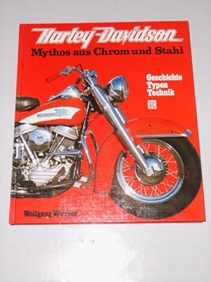 Harley-Davidson : Mythos aus Chrom u. Stahl ; Geschichte, Typen, Technik.