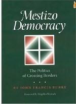 Seller image for Mestizo Democracy: the Politics of Crossing Borders (Rio Grande/rio Bravo: Borderlands Culture and Traditions, 8) for sale by Mahler Books