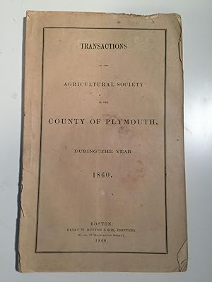 Transactions of the Agricultural Society in the County of Plymouth, During the Year 1860