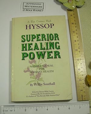 Imagen del vendedor de A 21st Century Herb Hyssop : Superior Healing Power: a Simple Manual for Radiant Health [Self-help Reference Guide, Personal Growth & Empowerment, wellness/well Being Techniques, Methods, explained] a la venta por GREAT PACIFIC BOOKS