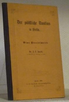 Bild des Verkufers fr Der pbstliche Nuntius in Berlin.Ein Streitschrift. zum Verkauf von Bouquinerie du Varis