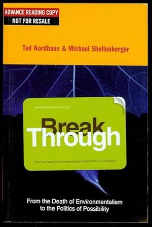 Break Through: From the Death of Environmentalism to the Politics of Possibility