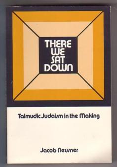 Imagen del vendedor de There We Sat Down: Talmudic Judaism in the Making a la venta por Ray Dertz